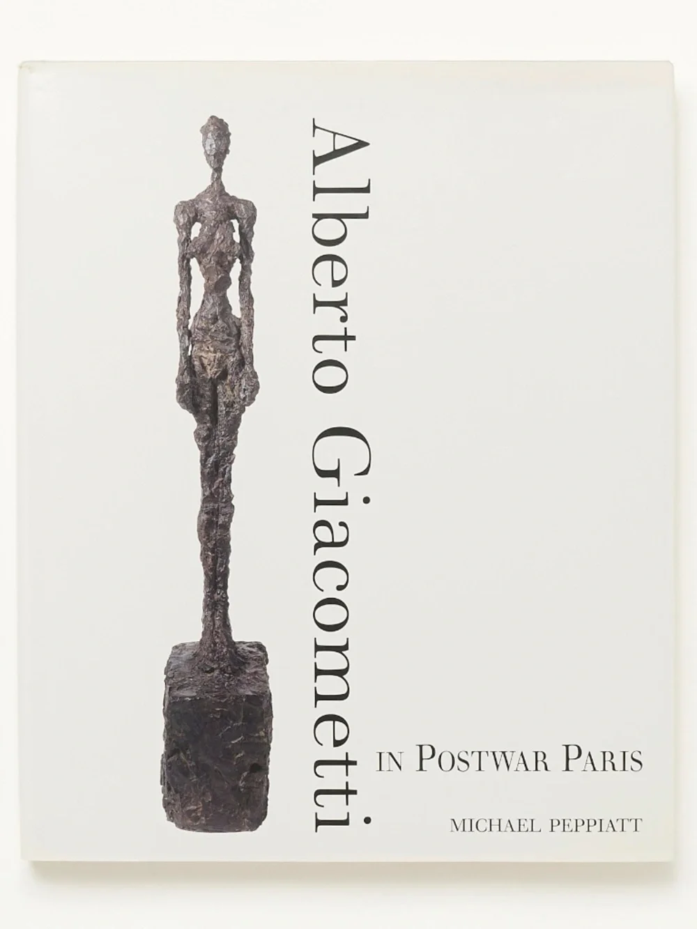 Alberto Giacometti in Postwar Paris - Michael Peppiatt - Yale, 2001